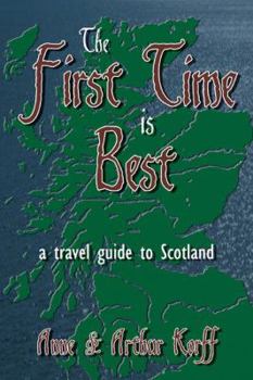 Paperback The First Time is the Best a Travel Guide to Scotland Book