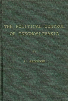 Hardcover The Political Control of Czechoslovakia: A Study in Social Control of a Soviet Communist State Book