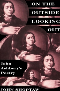 On the Outside Looking Out: John Ashbery's Poetry