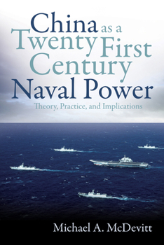Hardcover China as a Twenty-First-Century Naval Power: Theory Practice and Implications Book