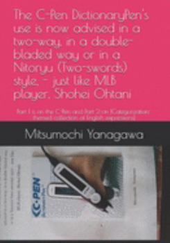 Paperback The C-Pen DictionaryPen's use is now advised in a two-way, in a double-bladed way or in a Nitoryu (Two-swords) style, - just like MLB player, Shohei O Book