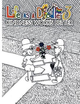 Paperback Life As A Doodle 3: Kindness Works Better Book