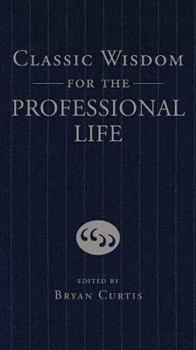 Hardcover Classic Wisdom for the Professional Life Book