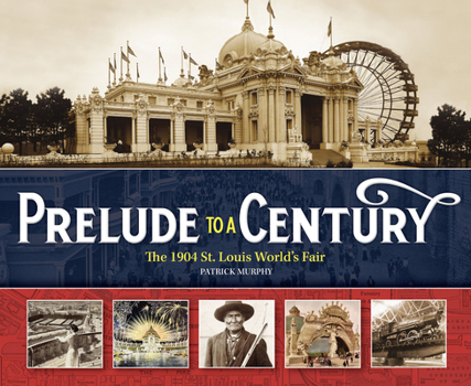 Hardcover Prelude to a Century: The 1904 St. Louis World's Fair Book