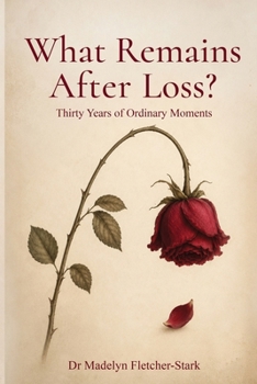 What Remains After Loss?: Thirty Years of Ordinary Moments