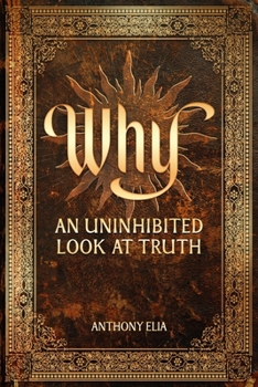 Paperback Why; an Uninhibited Look At Truth Book