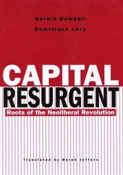 Hardcover Capital Resurgent: Roots of the Neoliberal Revolution [French] Book