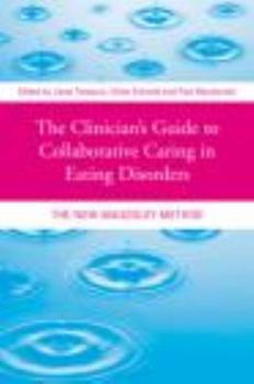 Paperback The Clinician's Guide to Collaborative Caring in Eating Disorders: The New Maudsley Method Book
