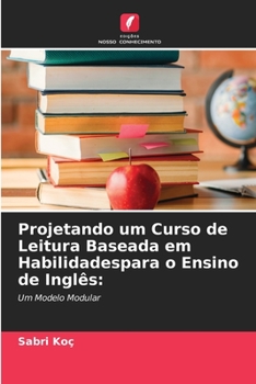 Paperback Projetando um Curso de Leitura Baseada em Habilidadespara o Ensino de Inglês [Portuguese] Book