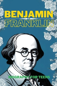 Paperback Benjamin Franklin: Biography for Teens Book