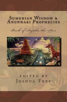 Paperback Sumerian Wisdom & Anunnaki Prophecies: Book of Sajaha the Seer: Babylonian Cuneiform Wisdom Tablet Series of King Nebuchadnezzar II Book