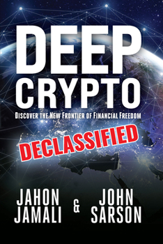 Paperback Deep Crypto Declassified: Discover the New Frontier of Financial Freedom Book
