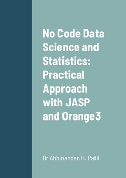 Paperback No Code Data Science and Statistics: Practical Approach with JASP and Orange3 Book