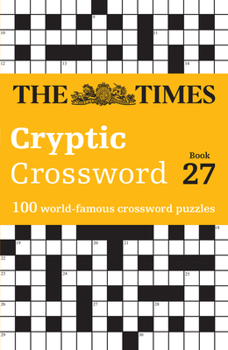 Paperback The Times Cryptic Crossword Book 27: 100 World-Famous Crossword Puzzles Book