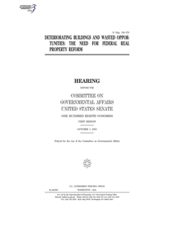 Paperback Deteriorating buildings and wasted opportunities: the need for federal real property reform Book