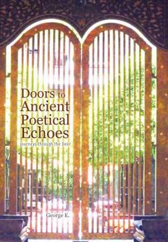Hardcover Doors to Ancient Poetical Echoes: Journeys through the Door Book