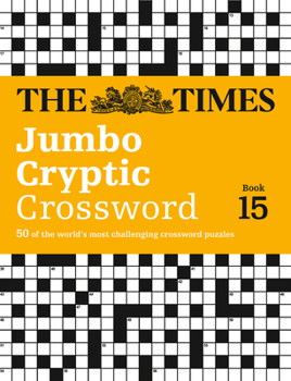 Paperback The Times Jumbo Cryptic Crossword Book 15: The World's Most Challenging Cryptic Crossword Volume 15 Book