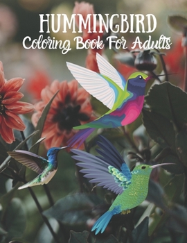 Paperback Hummingbird Coloring Book For Adults: Adult Coloring Book Featuring Amazing Hummingbirds, relaxation hummingbird coloring pages- Coloring Book Beautif Book