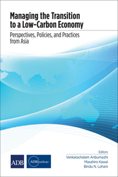 Paperback Managing the Transition to a Low-Carbon Economy: Perspectives, Policies, and Practices from Asia Book