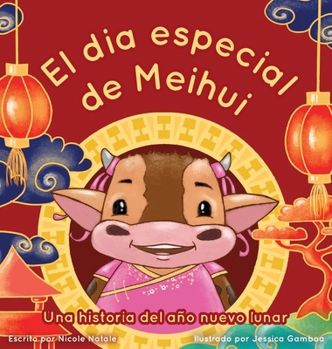 Hardcover El Dia Especial De Meihui: Una historia del año nuevo lunar [Spanish] Book