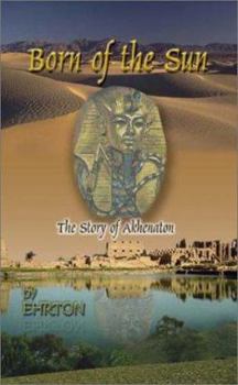 Paperback Born of the Sun: The Story of Akhenaton Book