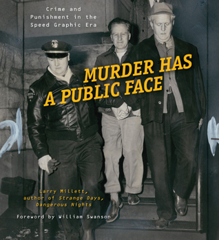 Hardcover Murder Has a Public Face: Crime and Punishment in the Speed Graphic Era Book
