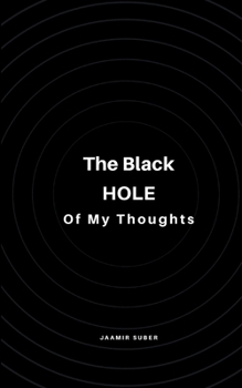 Paperback The Black Hole of My Thoughts Book