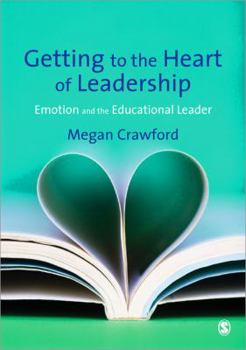 Paperback Getting to the Heart of Leadership: Emotion and Educational Leadership Book