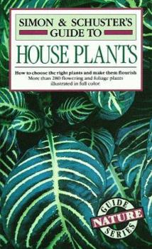 Simon & Schuster's Guide to House Plants - Book  of the Simon & Schuster's Nature Guide Series