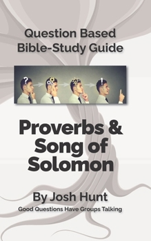 Paperback Question-based Bible Study Guide -- Proverbs / Song of Songs: Good Questions Have Groups Talking Book