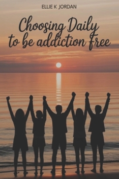 Choosing Daily To Be Addiction Free