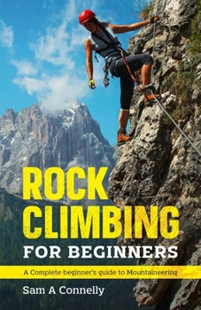 Paperback Rock Climbing for Beginners: A Complete Beginner's Guide to Mountaineering Book