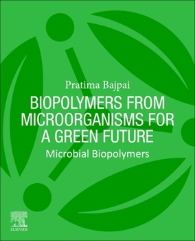 Paperback Biopolymers from Microorganisms for a Green Future: Microbial Biopolymers Book