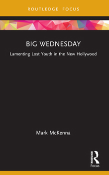 Paperback Big Wednesday: Lamenting Lost Youth in the New Hollywood Book