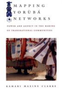 Paperback Mapping Yorùbá Networks: Power and Agency in the Making of Transnational Communities Book