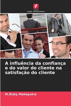Paperback A influência da confiança e do valor do cliente na satisfação do cliente [Portuguese] Book