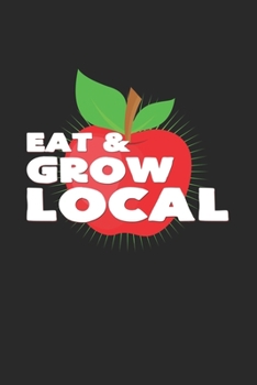 Eat & Grow Local: 6x9 Organic Food | lined | ruled paper | notebook | notes