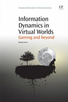 Paperback Information Dynamics in Virtual Worlds: Gaming and Beyond Book