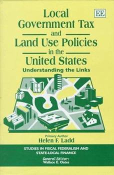 Hardcover Local Government Tax and Land Use Policies in the United States: Understanding the Links Book