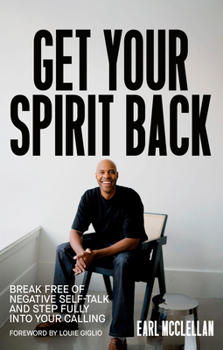 Hardcover Get Your Spirit Back: Break Free of Negative Self-Talk and Step Fully Into Your Calling Book