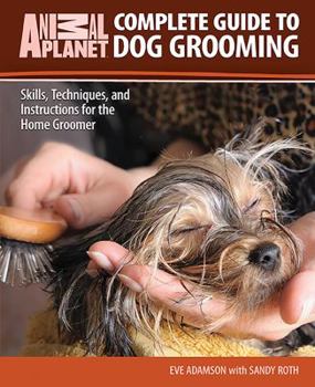 Hardcover Complete Guide to Dog Grooming: Skills, Techniques, and Instructions for the Home Groomer Book