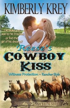 Reese's Cowboy Kiss: Witness Protection - Rancher Style: Blake's Story - Book #1 of the Sweet Montana Bride
