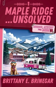 Maple Ridge...Unsolved: A Ski Lodge Cold Case (Murder, Mystery, and Mom)