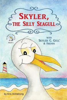 Paperback Skyler, the Silly Seagull: Featuring Skyler C. Gull & Friends Book