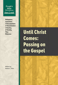 Paperback Until Christ Comes: Passing on the Gospel (People's Bible Devotions) Book