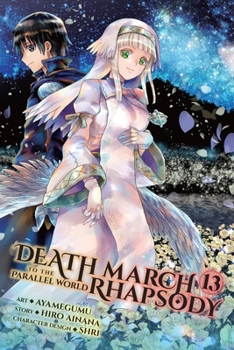 デスマーチからはじまる異世界狂想曲 13 - Book #13 of the Death March to the Parallel World Rhapsody Manga