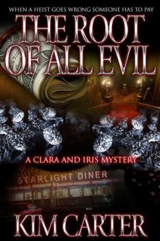 Paperback The Root of All Evil: A Clara and Iris Mystery (A Clara and Iris Mystery Series) Book