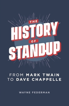 Paperback The History of Stand-Up: From Mark Twain to Dave Chappelle Book