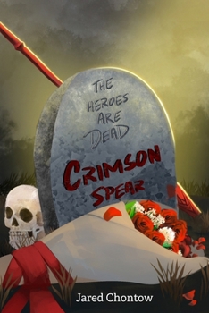 The Heroes Are Dead: Crimson Spear