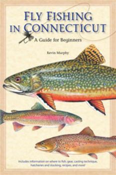 Paperback Fly Fishing in Connecticut: A Guide for Beginners Book